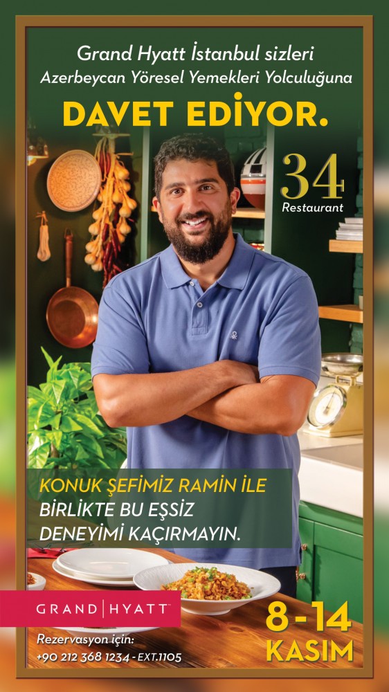 Azerbaycan Yemeklerinin Ustası Şef Ramin, Grand Hyatt Istanbul’da