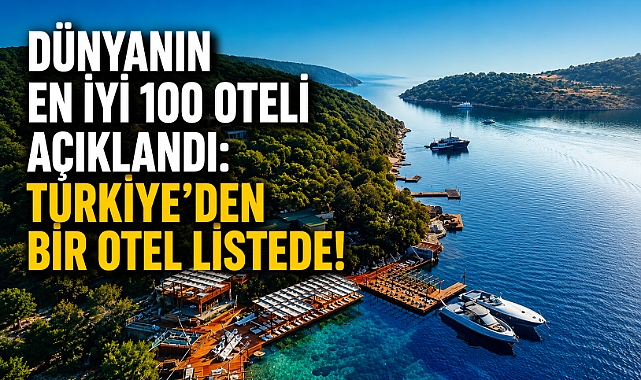 Dünyanın en iyi otelleri belli oldu! Türkiye'den bir otel listede