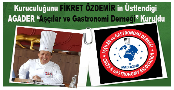 Kısaltılmış adı (AGADER) olan Aşçılar ve Gastronomi Derneği Kuruldu.